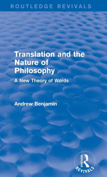 Translation And The Nature Of Philosophy (Routledge Revivals): A New Theory Of Words