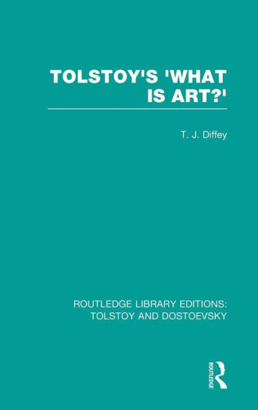 Tolstoy's 'What Is Art?' (Routledge Library Editions: Tolstoy And Dostoevsky)