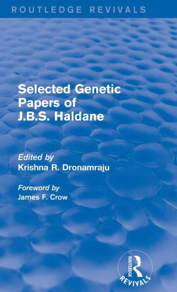 Selected Genetic Papers Of J.B.S. Haldane (Routledge Revivals)
