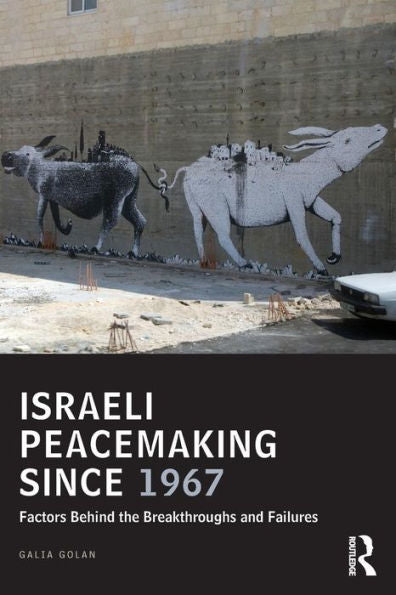 Israeli Peacemaking Since 1967: Factors Behind The Breakthroughs And Failures (Ucla Center For Middle East Development (Cmed))