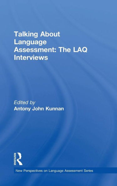 Talking About Language Assessment: The Laq Interviews (New Perspectives On Language Assessment)
