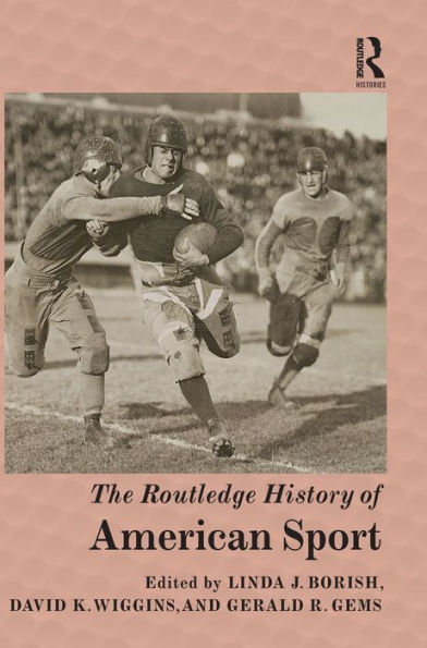 The Routledge History Of American Sport (Routledge Histories)