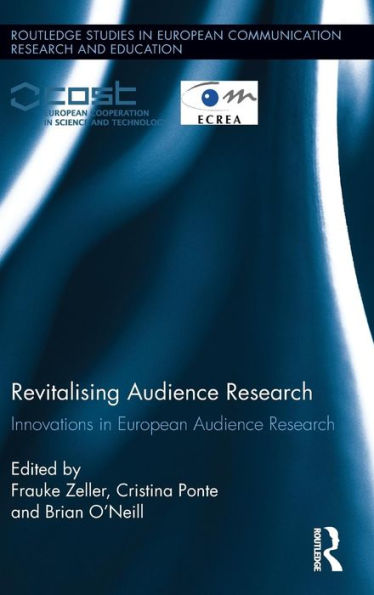 Revitalising Audience Research: Innovations In European Audience Research (Routledge Studies In European Communication Research And Education)