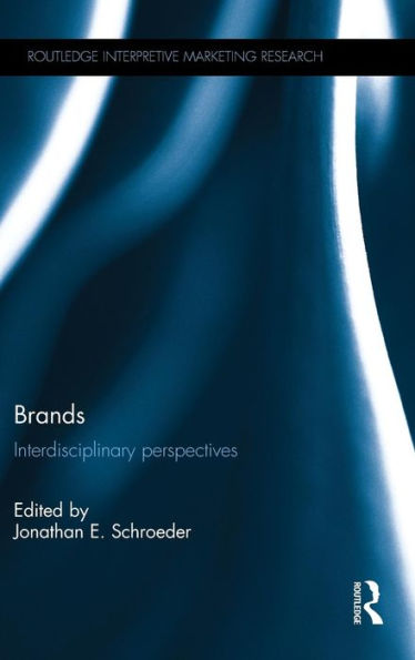 Brands: Interdisciplinary Perspectives (Routledge Interpretive Marketing Research)