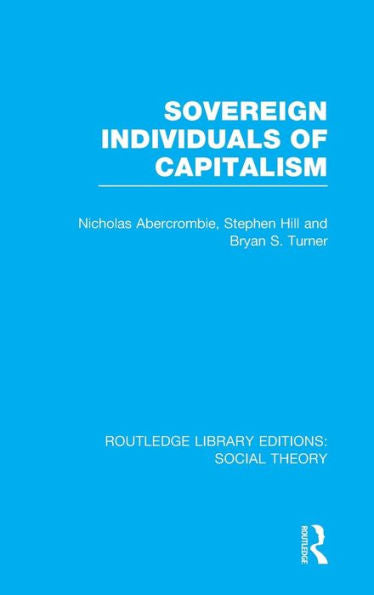 Sovereign Individuals Of Capitalism (Routledge Library Editions: Social Theory)