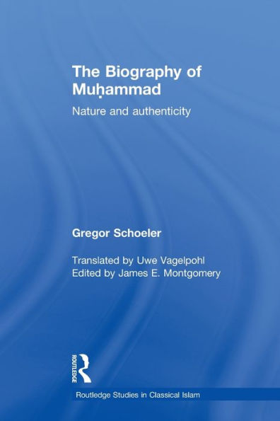 The Biography Of Muhammad (Routledge Studies In Classical Islam)