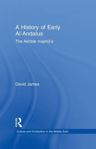 A History Of Early Al-Andalus (Culture And Civilization In The Middle East)