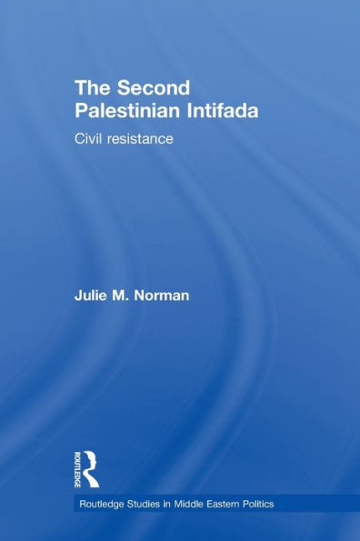 The Second Palestinian Intifada (Routledge Studies In Middle Eastern Politics)