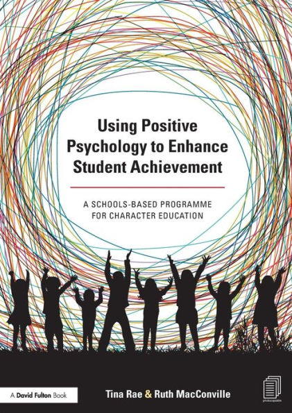 Using Positive Psychology To Enhance Student Achievement