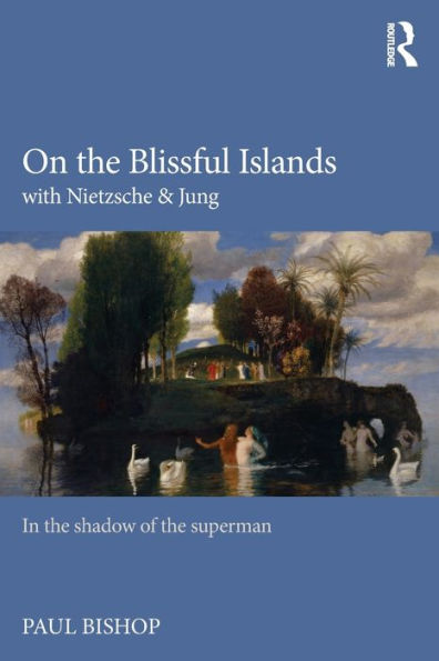 On The Blissful Islands With Nietzsche & Jung