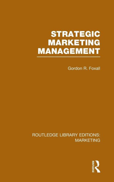 Strategic Marketing Management (Rle Marketing) (Routledge Library Editions: Marketing)