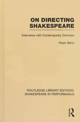 On Directing Shakespeare: Interviews With Contemporary Directors (Routledge Library Editions: Shakespeare In Performance)