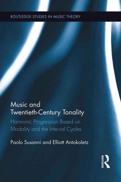 Music And Twentieth-Century Tonality (Routledge Studies In Music Theory)