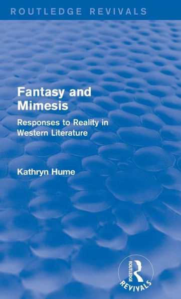 Fantasy And Mimesis (Routledge Revivals): Responses To Reality In Western Literature
