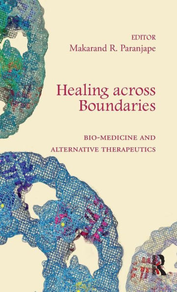 Healing Across Boundaries: Bio-Medicine And Alternative Therapeutics