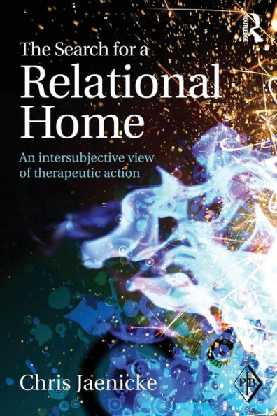 The Search For A Relational Home: An Intersubjective View Of Therapeutic Action (Psychoanalytic Inquiry Book Series)