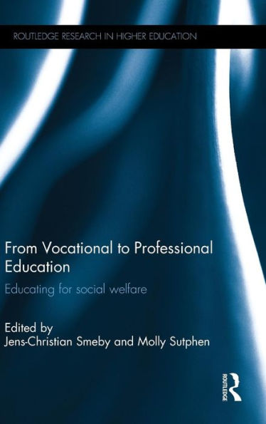 From Vocational To Professional Education: Educating For Social Welfare (Routledge Research In Higher Education)
