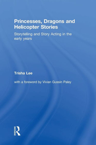 Princesses, Dragons And Helicopter Stories: Storytelling And Story Acting In The Early Years