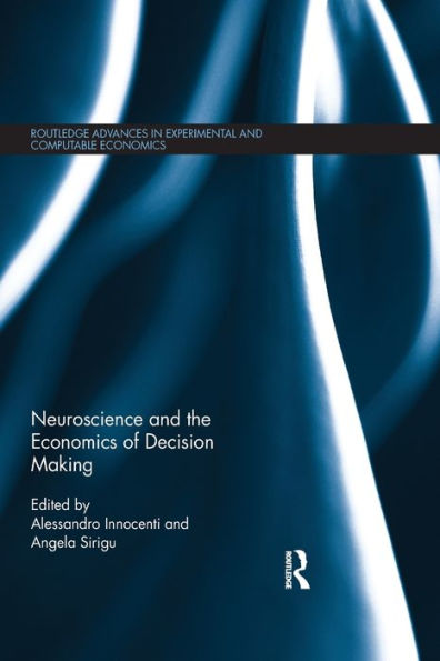 Neuroscience And The Economics Of Decision Making (Routledge Advances In Experimental And Computable Economics)