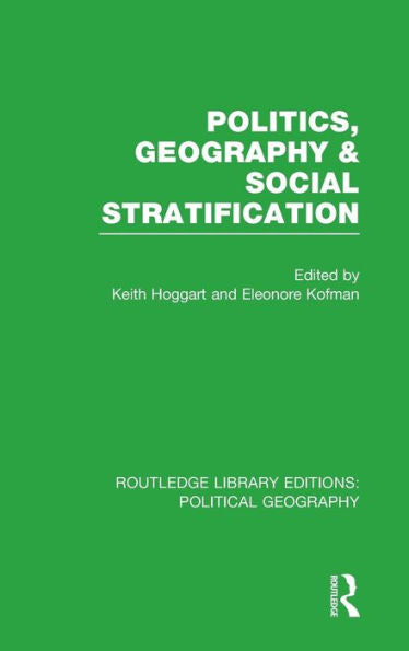 Politics, Geography And Social Stratification (Routledge Library Editions: Political Geography)