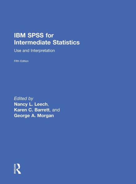 Ibm Spss For Intermediate Statistics: Use And Interpretation, Fifth Edition