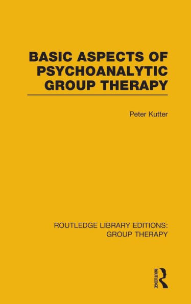 Basic Aspects Of Psychoanalytic Group Therapy (Routledge Library Editions: Group Therapy)