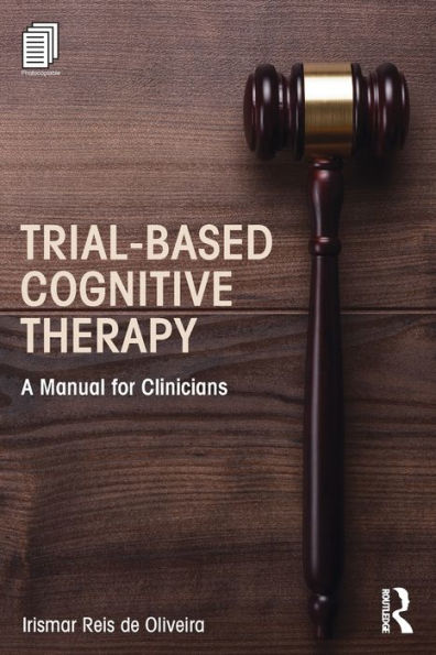 Trial-Based Cognitive Therapy (Clinical Topics In Psychology And Psychiatry)