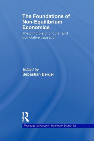 The Foundations Of Non-Equilibrium Economics (Routledge Advances In Heterodox Economics)