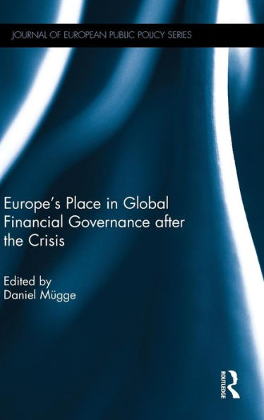 Europe's Place In Global Financial Governance After The Crisis (Journal Of European Public Policy Series)