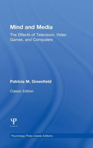 Mind And Media: The Effects Of Television, Video Games, And Computers (Psychology Press & Routledge Classic Editions)