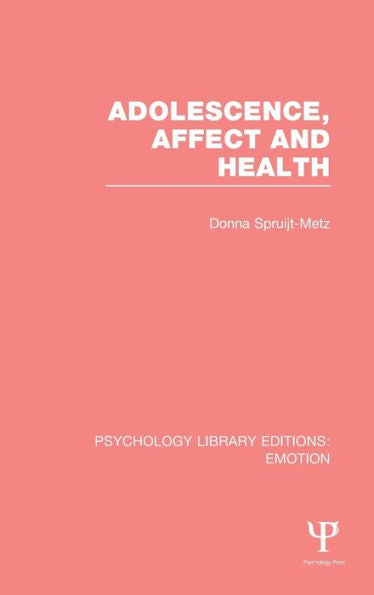 Adolescence, Affect And Health (Psychology Library Editions: Emotion)