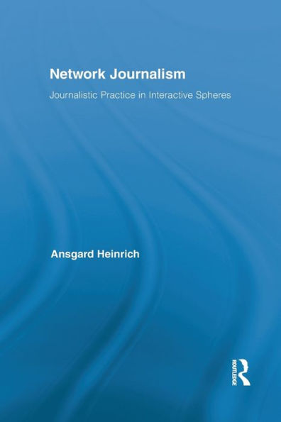 Network Journalism (Routledge Research In Journalism)