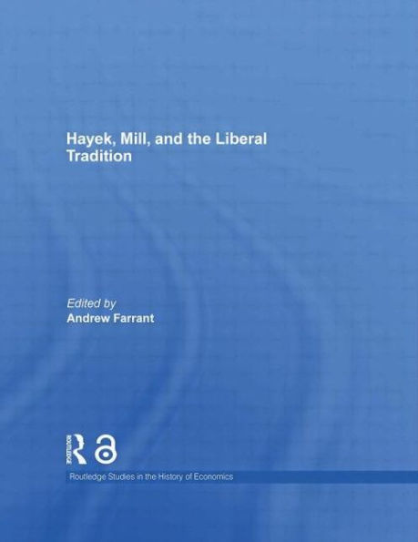 Hayek, Mill And The Liberal Tradition (Routledge Studies In The History Of Economics)