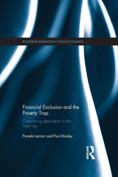 Financial Exclusion And The Poverty Trap (Routledge Advances In Social Economics)