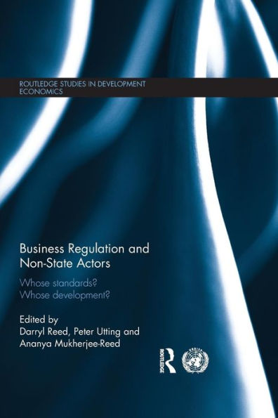 Business Regulation And Non-State Actors (Routledge Studies In Development Economics)
