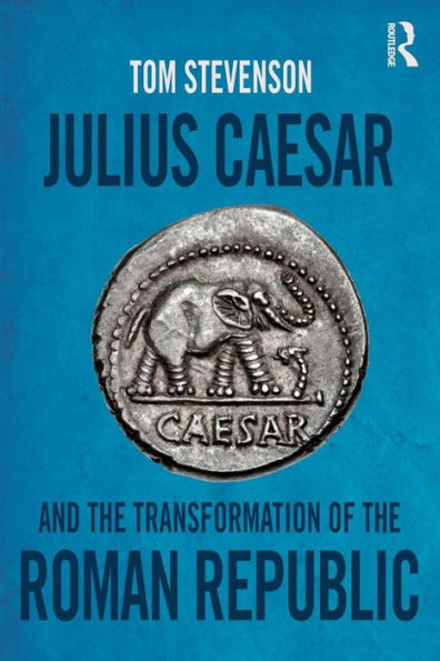 Julius Caesar And The Transformation Of The Roman Republic