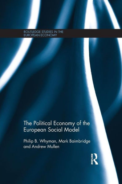 The Political Economy Of The European Social Model (Routledge Studies In The European Economy)