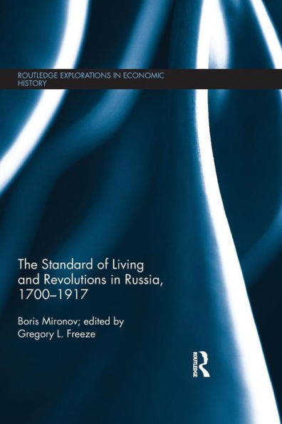 The Standard Of Living And Revolutions In Imperial Russia, 1700-1917 (Routledge Explorations In Economic History)