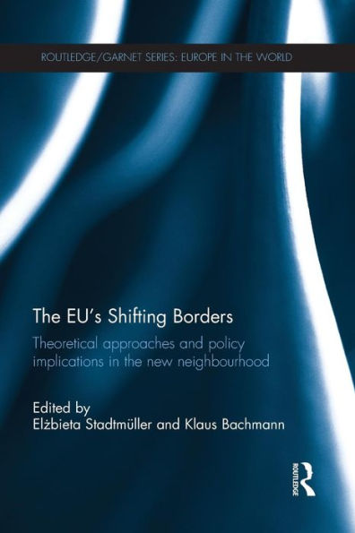 The Eu's Shifting Borders (Routledge/Garnet Series)