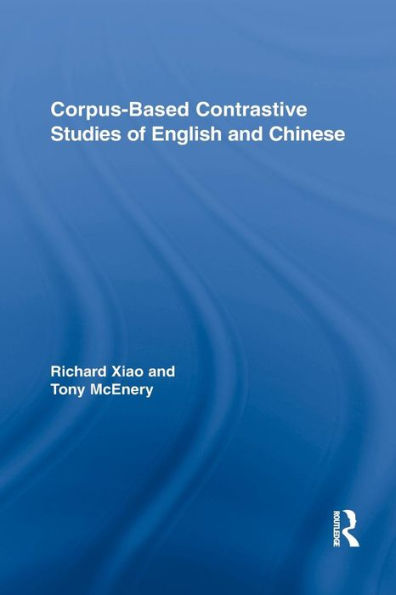 Corpus-Based Contrastive Studies Of English And Chinese (Routledge Advances In Corpus Linguistics)