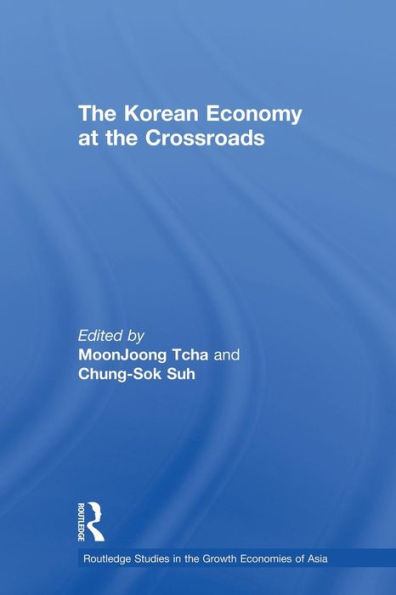 The Korean Economy At The Crossroads (Routledge Studies In The Growth Economies Of Asia)