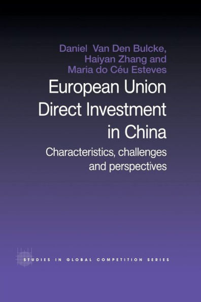 European Union Direct Investment In China (Routledge Studies In Global Competition)