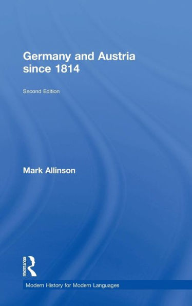 Germany And Austria Since 1814 (Modern History For Modern Languages)