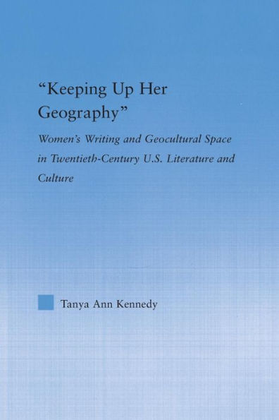 Keeping Up Her Geography (Literary Criticism And Cultural Theory)