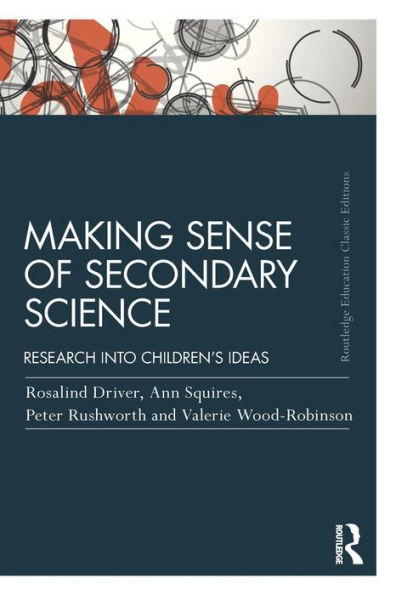 Making Sense Of Secondary Science: Research Into Children's Ideas (Routledge Education Classic Edition)