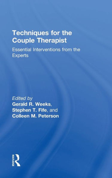 Techniques For The Couple Therapist: Essential Interventions From The Experts