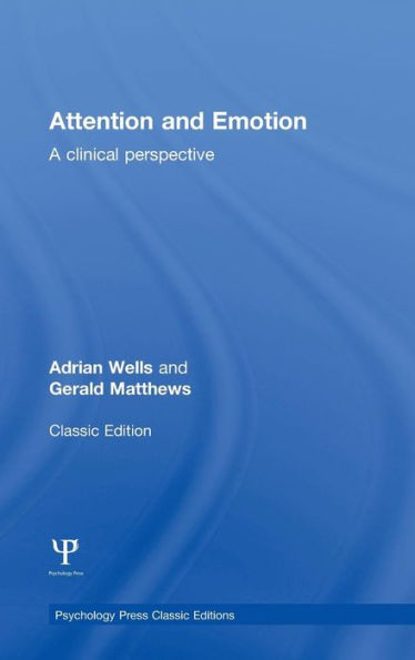 Attention And Emotion (Classic Edition): A Clinical Perspective (Psychology Press & Routledge Classic Editions)