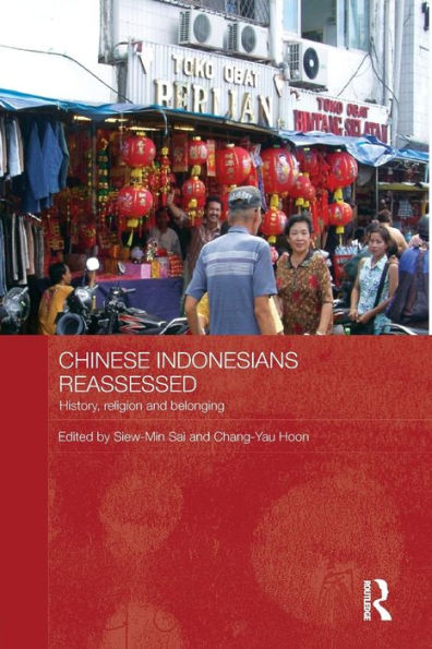 Chinese Indonesians Reassessed (Routledge Contemporary Southeast Asia Series)