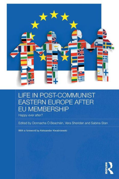 Life In Post-Communist Eastern Europe After Eu Membership (Routledge Contemporary Russia And Eastern Europe Series)