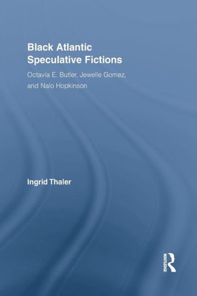 Black Atlantic Speculative Fictions (Routledge Research In Atlantic Studies)